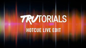 TRAKTOR TruTorials: Hotcue Live Edit | Native Instruments
