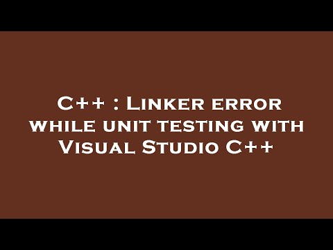 C++ : Linker error while unit testing with Visual Studio C++