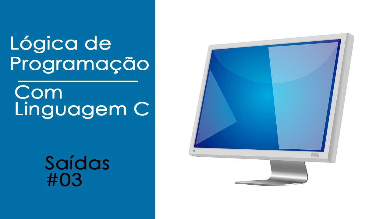 Lógica de Programação com Linguagem C | Saídas #03 - YouTube
