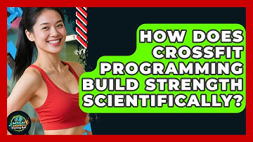 How Does CrossFit Programming Build Strength Scientifically? - High Energy Training Hub