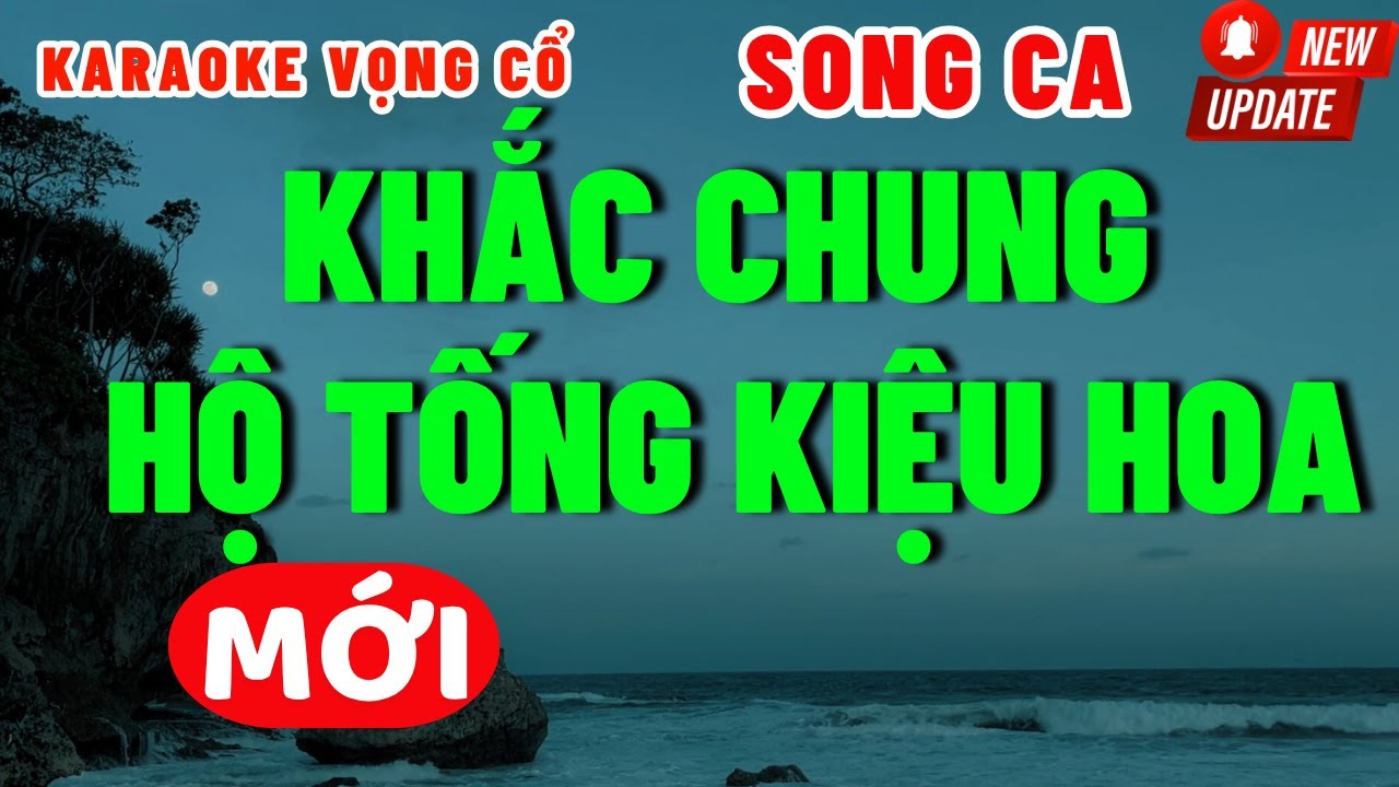 Karaoke Vọng Cổ Khắc Chung Hộ Tống Kiệu Hoa Song Ca | Những Bài Hát Hay