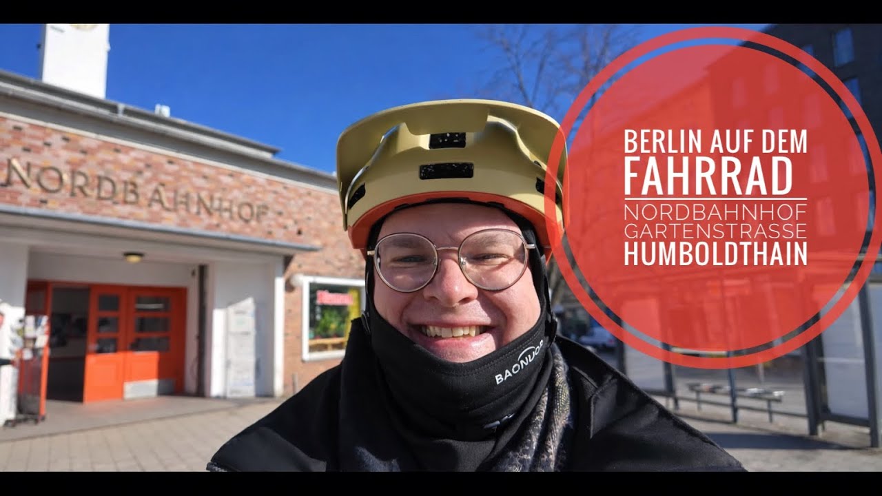 Nordbahnhof → Humboldthain – Fahrradtour durch den Wedding | Berlin mit dem Rad (Teil 1)