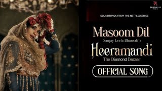 Masoom Dil | Video Song | Sanjay Leela Bhansali | Heeramandi | Bhansali Music