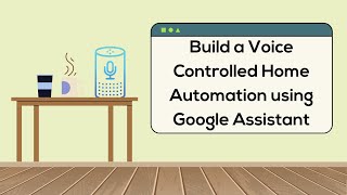 Learn to build a Voice Controlled Home Automation using Google Assistant