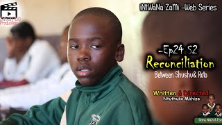 iNtWaNa ZaMi S2 - Ep24 Reconciliation | Ezasembo Production |