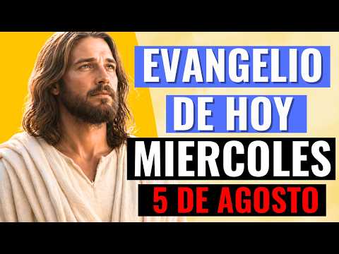 Evangelio del 5 agosto 2026