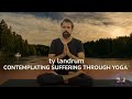 Contemplating suffering through yoga  ty landrum  purple valley yoga