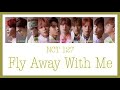 《 日本語訳:カナルビ 》 Fly Away With Me ( 신기루 ) / NCT 127