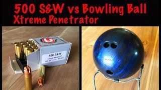 500 S&W Xtreme Penetrator vs Bowling Ball