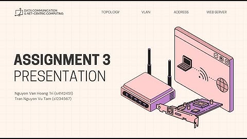 Presentation for Assignment 3 of Data Communication & Net Centric Computing
