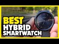 Best Hybrid Smartwatch - Top 5 Best Hybrid Smartwatches in 2021