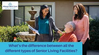 What’s the difference between all the different types of Senior Living Facilities?