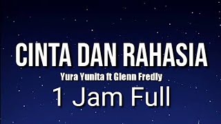 Cinta dan Rahasia - Yura Yunita ft. Glenn Fredly Satu Jam Full (Lirik) ~ Jangan kau pilih dia