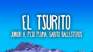 Junior H x Peso Pluma x Gabito Ballesteros - El Tsurito