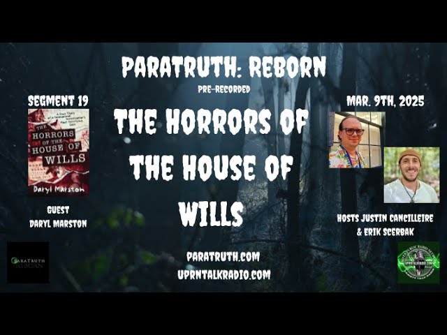 ParaTruth: Reborn - Daryl Marston - The Horrors of the House of Wills