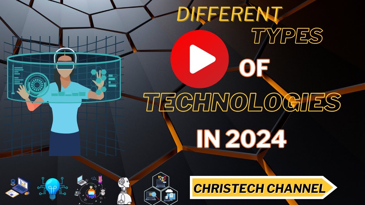 DIFFERENT TYPES OF TECHNOLOGY IN 2024
