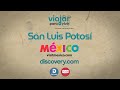 Viajar Para Vivir: Episodio 2 | San Luis Potosí