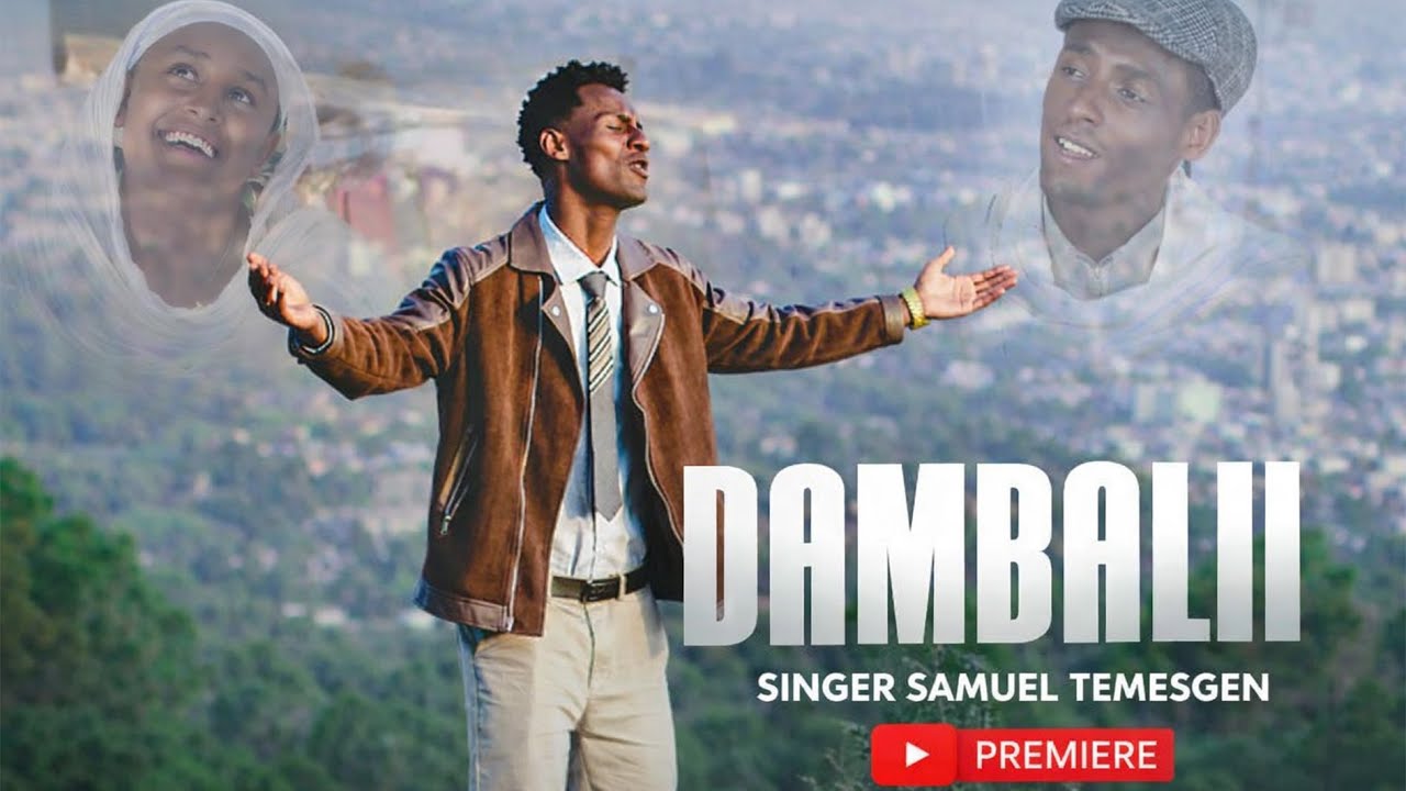 DAMBALII || SAMUEL TEMESGEN Official New Afaan Oromo Gospel song 2026/2018