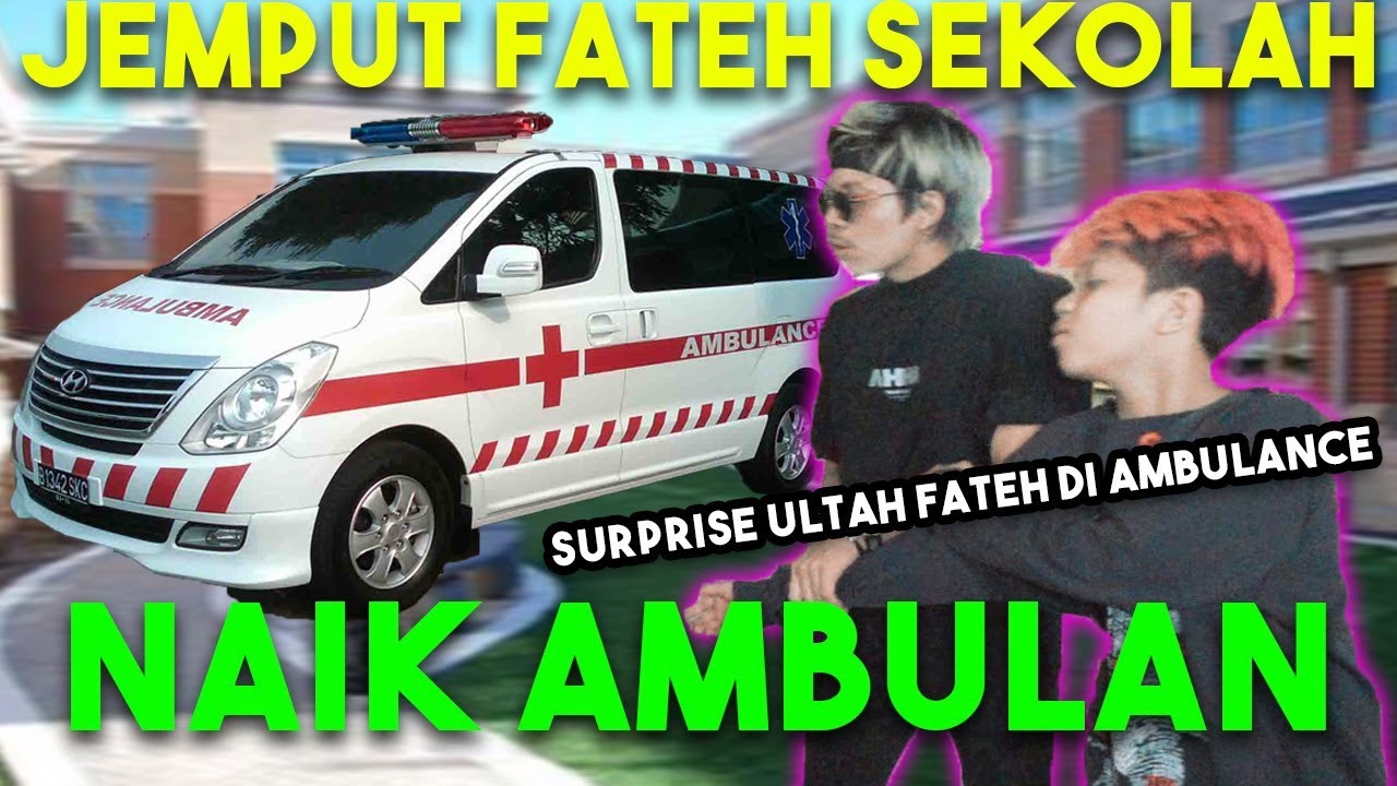 JEMPUT FATEH SEKOLAH NAIK AMBULAN! SURPRISE ULTAH dia di AMBULAN...