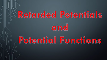 3.1 Potentials Retarded Potentials and Potential Functions