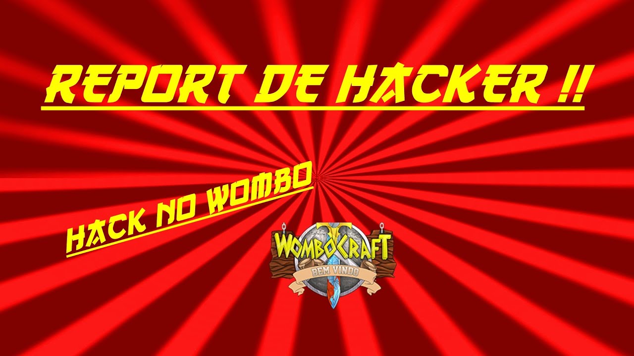 Report de HACKER! 《WomboCraft》(TUDO NA DESC)