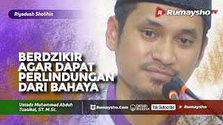 Riyadhus Shalihin : Dzikir Agar Dapat Perlindungan dari Bahaya - Ustadz M Abduh Tuasikal