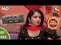 Crime Patrol Dial 100 - Ep 684 - Full Episode - 4th January, 2018