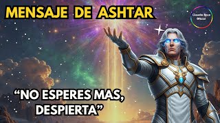 ASHTAR Nos Revela - No Esperes Más Ya Eres Parte del Comando de Luz
