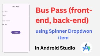 Bus Pass (front-end, back-end) using Spinner in Android Studio [2024] | @SuShivSuccess