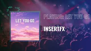 InsertFX - Let You Go