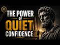 THE POWER OF QUIET CONFIDENCE | Stoicism Teaches You to Win in Silence (part 3)