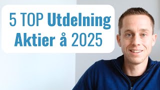 5X TOP Utdelningsaktier att köpa för 2025