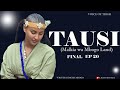 TAUSI EP 20 Umekosea Lakini Tamu 