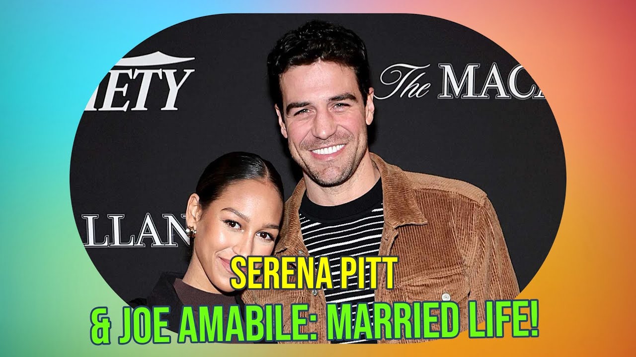 Serena Pitt and Joe Amabile Open Up About Their 'Chill' Married Life