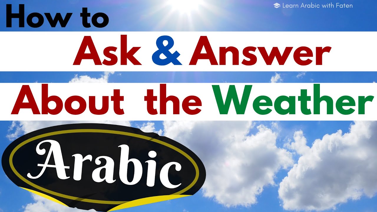 How to Ask & Answer about the Weather in Arabic Weather Vocabulary