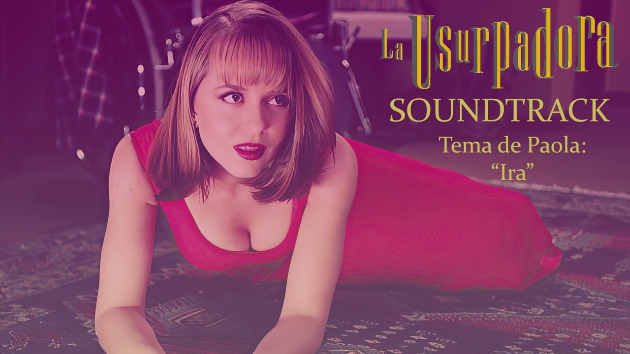 La Usurpadora SOUNDTRACK : Tema de Paola: 