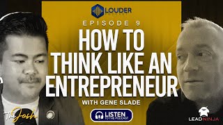Inside the Mind of Multimillion Dollar Entrepreneur with Gene Slade | EPISODE 9 LOUDER PODCAST