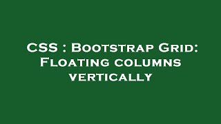 CSS : Bootstrap Grid: Floating columns vertically