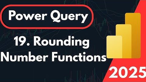 Rounding Functions - Power Query Editor
