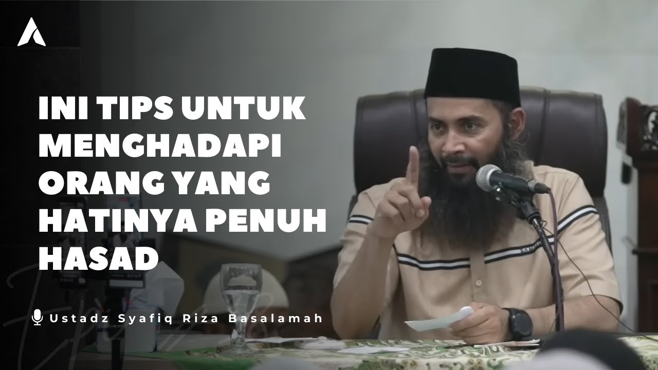 Menghadapi Orang Yang Hatinya Hasad - Ustadz Syafiq Riza Basalamah