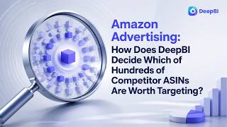 Amazon Competitor ASIN Targeting Changes Fast — Here’s How DeepBI Keeps Up