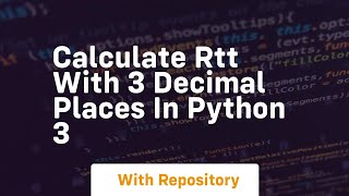 Calculate RTT with 3 decimal places in Python 3