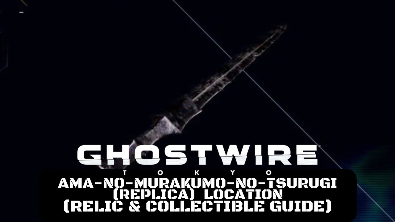 ゴーストワイヤー Ghostwire: Tokyo - Ama-no-Murakumo-no-Tsurugi (Replica) Location