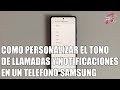 Como cambiar el tono de llamadas y notificaciones en un telefono Samsung