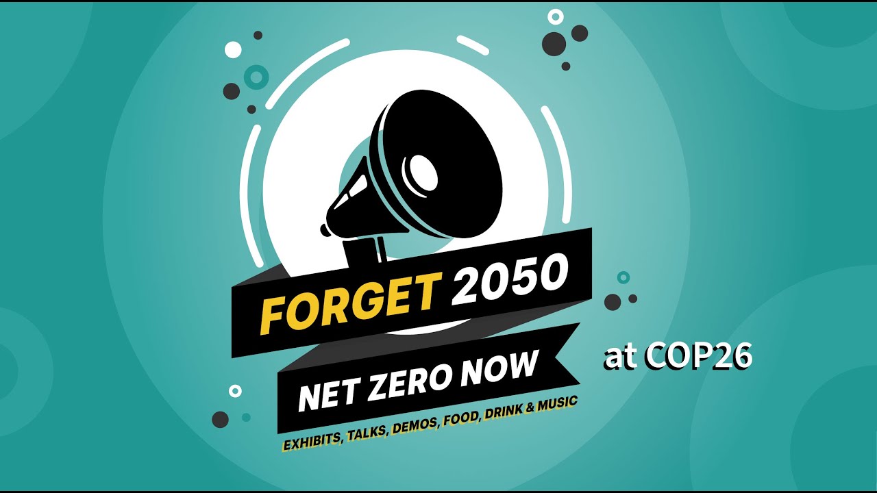 Quick Summary - Forget 2050 - Net Zero Now LIVE at COP26