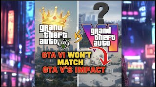 GTA VI will have less of an Impact than GTA V