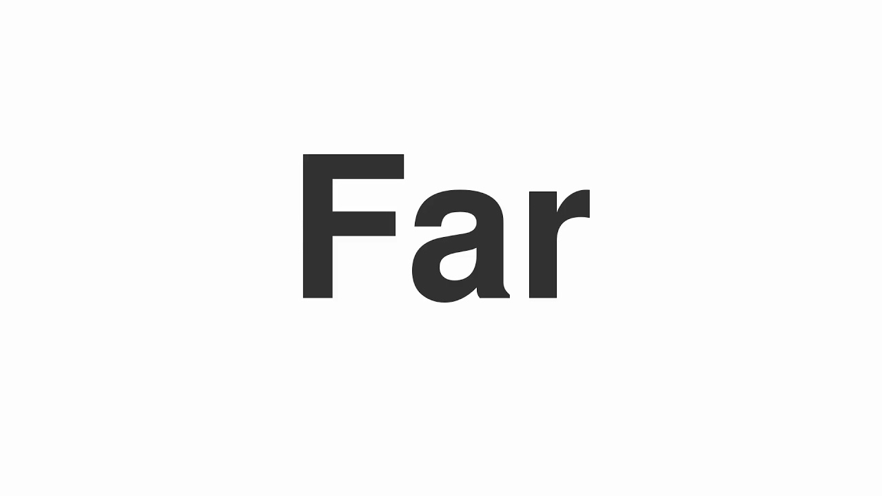How to Pronounce "Far"