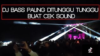 DJ BASS PETIR PALING DITUNGGU TUNGGU BUAT CEK SOUND