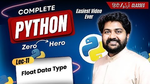 What is Float Data type-Hindi/Urdu | Lec-11 | Python Programming Tutorial | Python Full Course