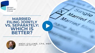 Married Filing Jointly Vs. Separately Which Is Better? Berger Financial Group